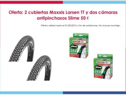 Eventos y salidas Ofertas y promociones Oferta: Dos cubiertas Maxxis Larsen TT y dos cámaras antipinchazos Slime 50€